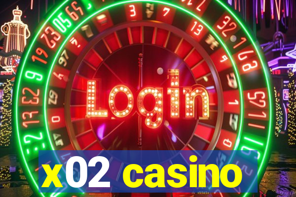 x02 casino